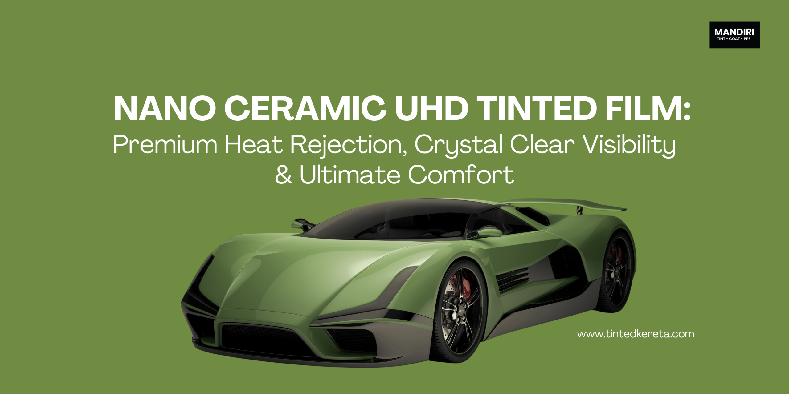 Nano Ceramic UHD Tinted Film: Premium Heat Rejection, Crystal Clear Visibility & Ultimate Comfort