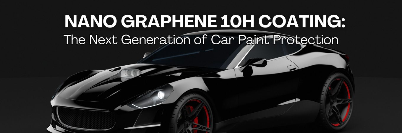 Nano Graphene 10H Coating: The Next Generation of Car Paint Protection