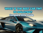 What Is the Best Car Tint in Malaysia? Complete 2026 Guide